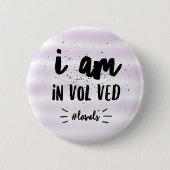 I am in vol ved #lovols button (Vorderseite)