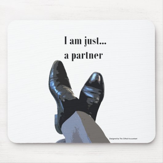 "I Am Just A Partner" Mousepad (Vorne)