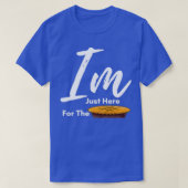 I am Just Here for The Pie thanksgiving Thanksgivi T-Shirt (Design vorne)