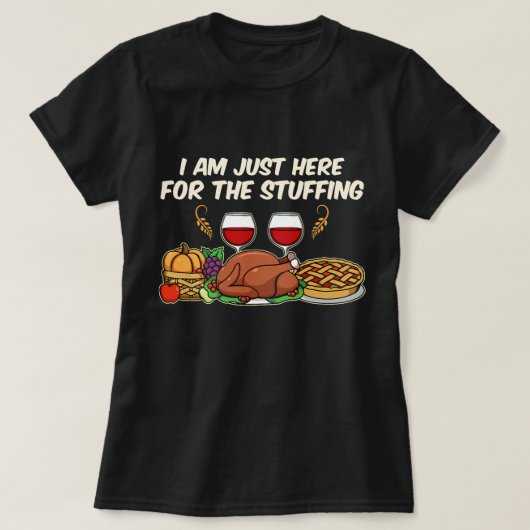 I am just here for the Stuffing T-Shirt (Design vorne)