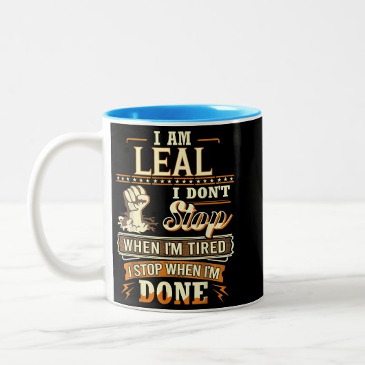 I Am Leal. I Don't Stop When I'm Tired Zweifarbige Tasse (Links)