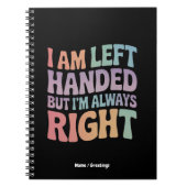 I Am Left Handed But I'm Always Right Funny Notizblock (Vorderseite)