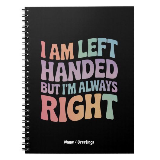 I Am Left Handed But I'm Always Right Funny Notizblock (Vorderseite)