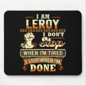 I Am Leroy Shirt D Leroy First Name Mousepad (Vorne)