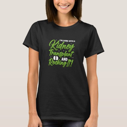 I am living with a kidney transplant and rocking i T-Shirt (Vorderseite)