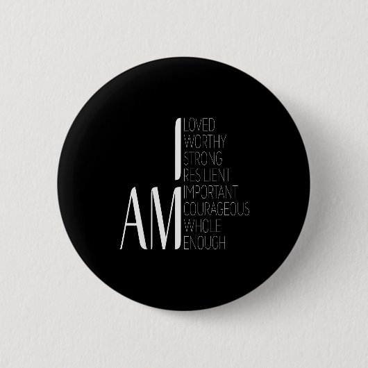 I Am Loved, I Am Strong Imrtant Courageous Enough  Button (Vorderseite)
