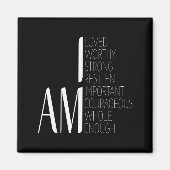 I Am Loved, I Am Strong Imrtant Courageous Enough  Magnet (Vorne)