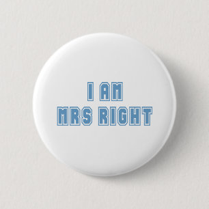 I am Mrs Right Button