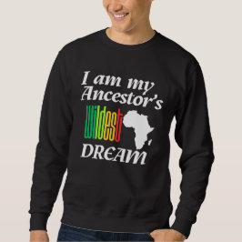 I am My Ancestor's Wildest Dream | Sweatshirt