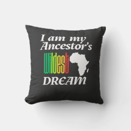 I am My Ancestor's Wildest Dream | Throw Pillow Kissen