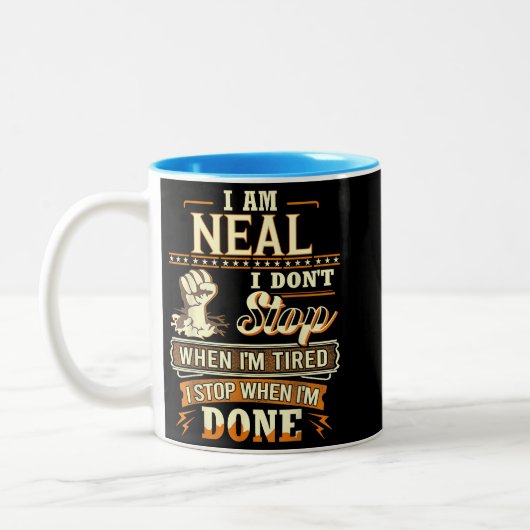 I Am Neal. I Don't Stop When I'm Tired Zweifarbige Tasse (Links)