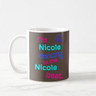 I Am Nicole Dancing to the Nicole Funny Nicole Kaffeetasse