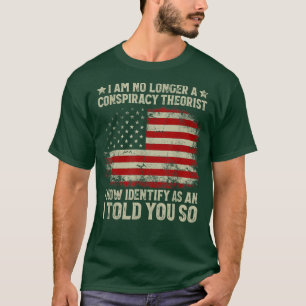 I Am No Longer A Conspiracy Theorist American Flag T-Shirt