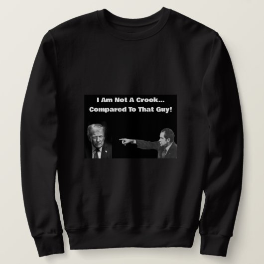 I Am Not A Crook Sweatshirt  (Design vorne)