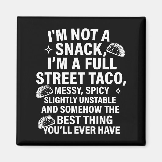 I Am Not A Snack I'm A Full Street Taco Messt Scy Magnet (Vorne)