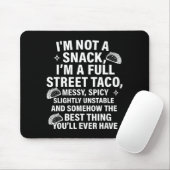 I Am Not A Snack I'm A Full Street Taco Messt Scy Mousepad (Mit Mouse)