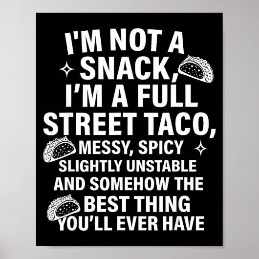 I Am Not A Snack I'm A Full Street Taco Messt Scy  Poster (Vorne)