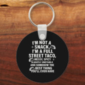 I Am Not A Snack I'm A Full Street Taco Messt Scy Schlüsselanhänger (Vorderseite)