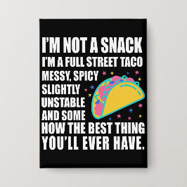 I Am Not A Snack I'm A Full Street Taco Messy Button
