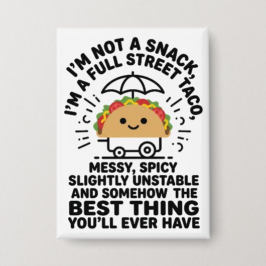 I Am Not A Snack I'm A Full Street Taco Messy Button (Vorderseite)