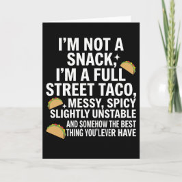 I Am Not A Snack I'm A Full Street Taco Messy Karte