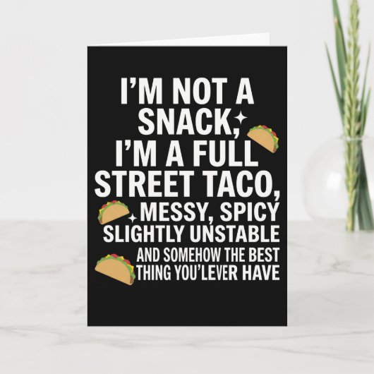 I Am Not A Snack I'm A Full Street Taco Messy Karte (Vorderseite)