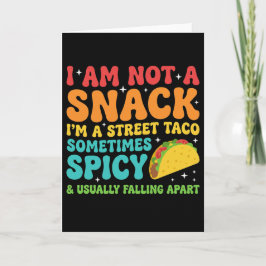 I Am Not A Snack I'm A Full Street Taco Messy Karte
