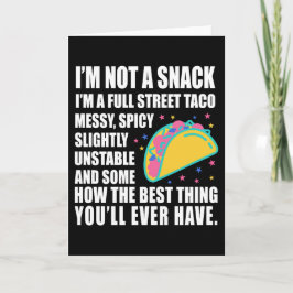 I Am Not A Snack I'm A Full Street Taco Messy Karte