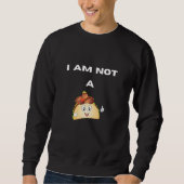 I Am Not A Taco Sweatshirt (Vorderseite)