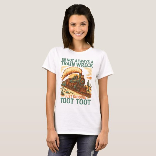 I am not always a Train Wreck Wird Zug Shirt (Vorne ganz)