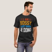 I Am Not Bossy I Just Know What You Should Be Doin T-Shirt (Vorne ganz)