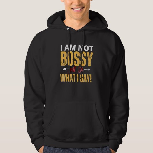 I Am Not Bossy Just Do What I Said Quote Hoodie (Vorderseite)