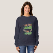 I am not clever I am honest Text design art  Sweatshirt (Vorne ganz)