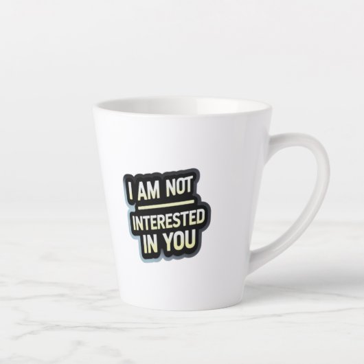 I Am Not Interested In You Text – Bold Attitude  Milchtasse (Rechts)