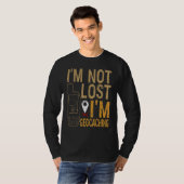 I Am Not Lost I Am Geocaching Treasure Hunting T-Shirt (Vorne ganz)