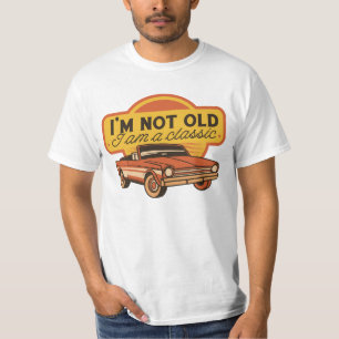 I am not old Iam classic T-Shirt