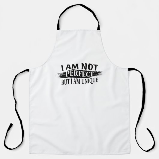 I am not perfect, but I am unique Schürze (Vorderseite)