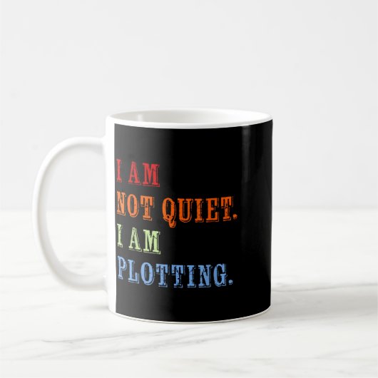 I Am Not Quiet I Am Plotting Funny Writing Quote Kaffeetasse (Links)