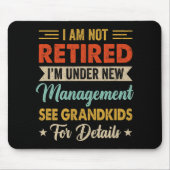 I Am Not Retired Im Under New Management See Grand Mousepad (Vorne)