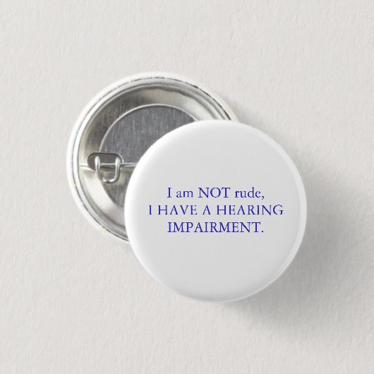 I am NOT rude, i have a hearing impairment White Button (Vorne & Hinten)