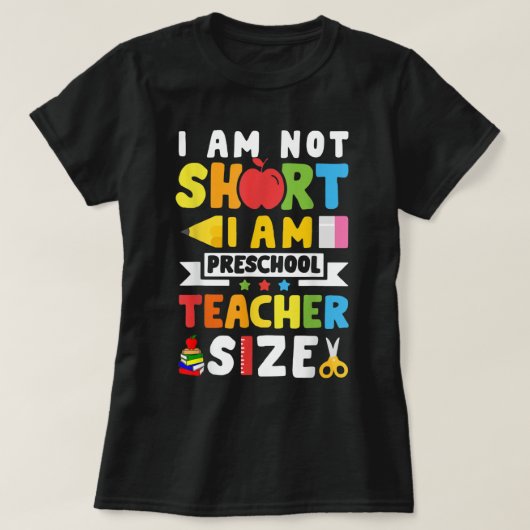 I Am Not Short I Am Preschool Teacher Size T-Shirt (Design vorne)