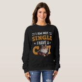 I Am Not Single I Have A Cat  Ragamuffin Owners Sweatshirt (Vorne ganz)