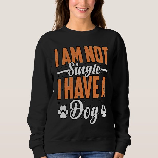 I am not Single I Have a Golden Retriever Dog  Say Sweatshirt (Vorderseite)