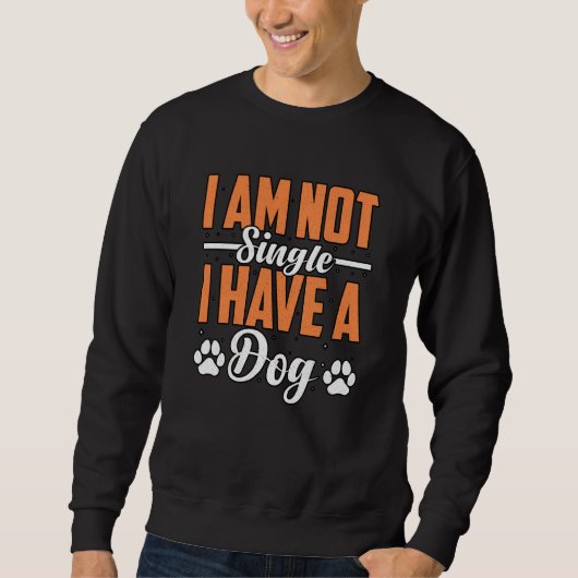 I am not Single I Have a Golden Retriever Dog Sayi Sweatshirt (Vorderseite)