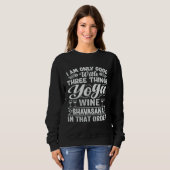 I Am Only Good With Three Things Yoga Wine Shavasa Sweatshirt (Vorne ganz)