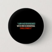 I Am Overburdened With Mitochondrial Challenges Button (Vorderseite)