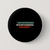 I Am Overburdened With Mitochondrial Challenges Button (Vorderseite)