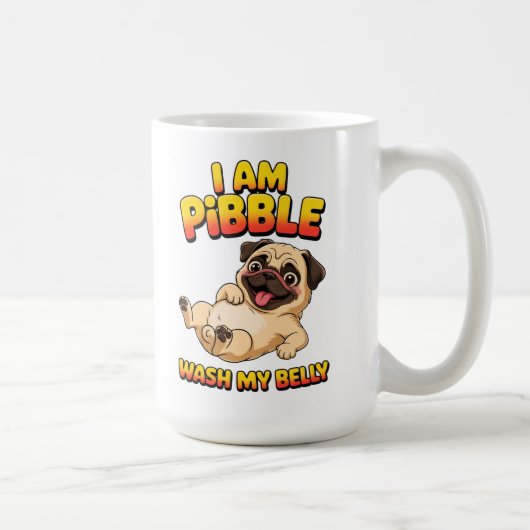 I Am Pibble Wash My Belly Kaffeetasse (Rechts)