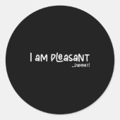 I Am Pleasant , Funny Humor Apparel Joke Gag Premi Runder Aufkleber (Vorderseite)