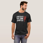 I Am Read For Some Crawfish Crustaceans Crayfish T-Shirt (Vorne ganz)
